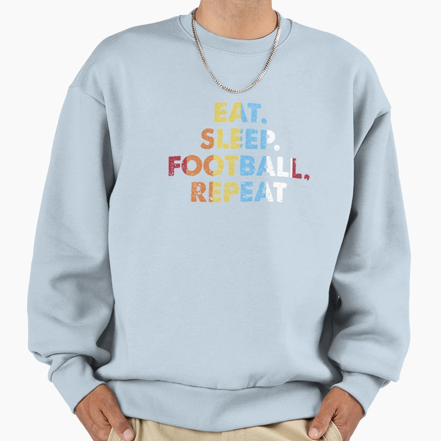 Eat Sleep Football Repeat Sports Sweatshirt - Custom Art Print for Adults - T-Shirt, Sweatshirt, Hoodie