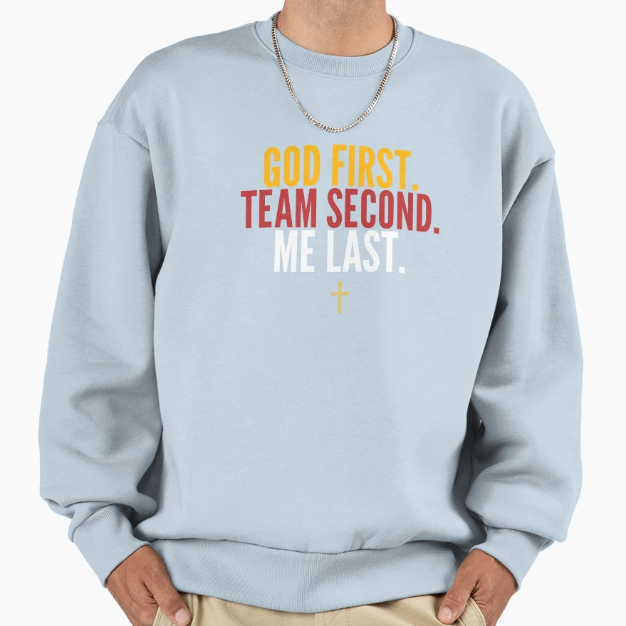God First Team Second Me Last Sweatshirt - Aesthetic Graphic Unisex - T-Shirt, Sweatshirt, Hoodie
