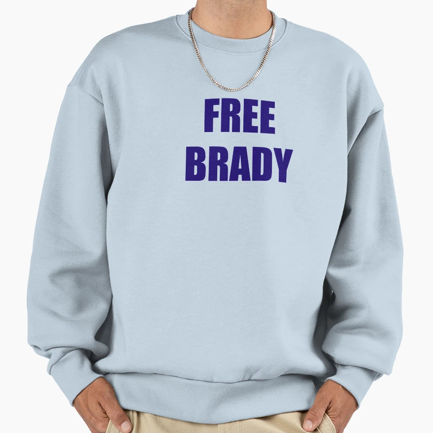 Free Brady Sweatshirt - Streetwear Style Unisex - T-Shirt, Sweatshirt, Hoodie