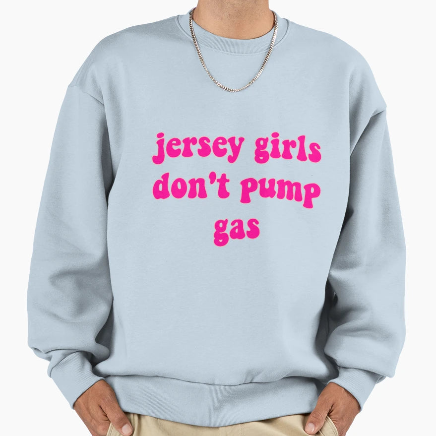 Jersey Dont Pump Gas Sweatshirt - Casual Everyday Wear Men Women - T-Shirt, Sweatshirt, Hoodie