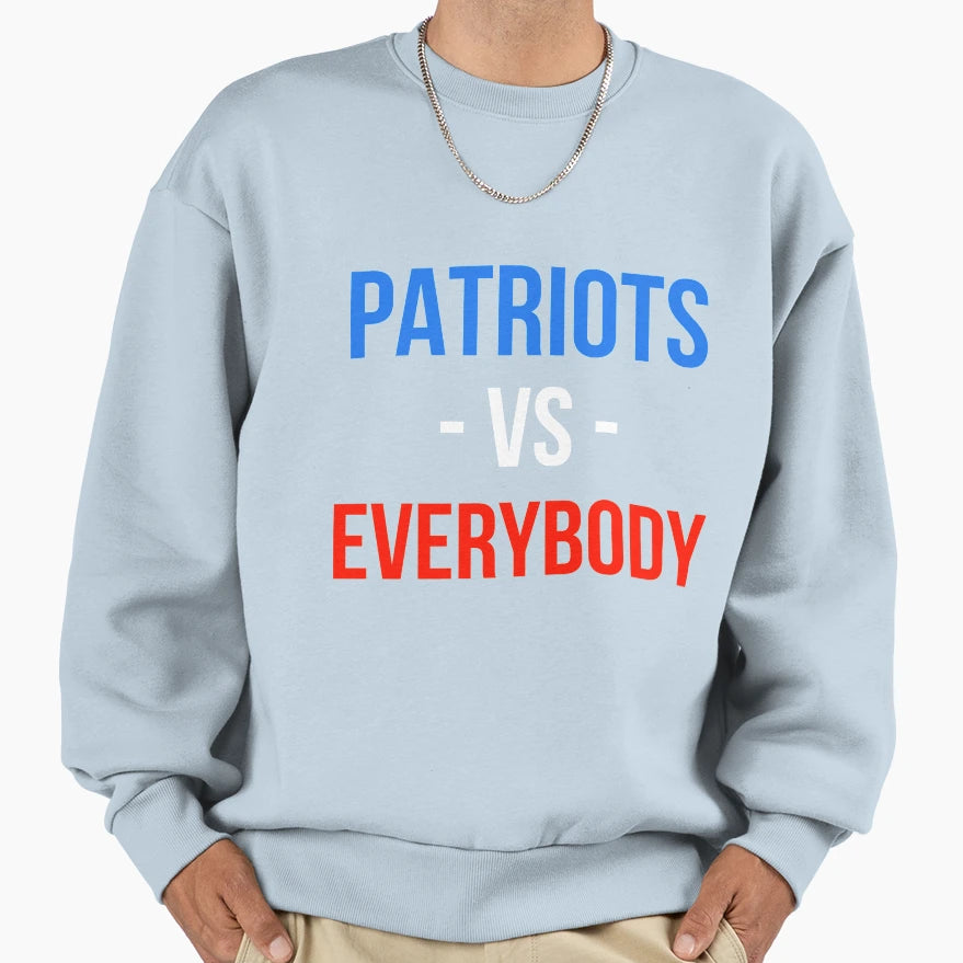 Patriots Versus Everybody Sweatshirt - Unique Graphic for Adults - T-Shirt, Sweatshirt, Hoodie