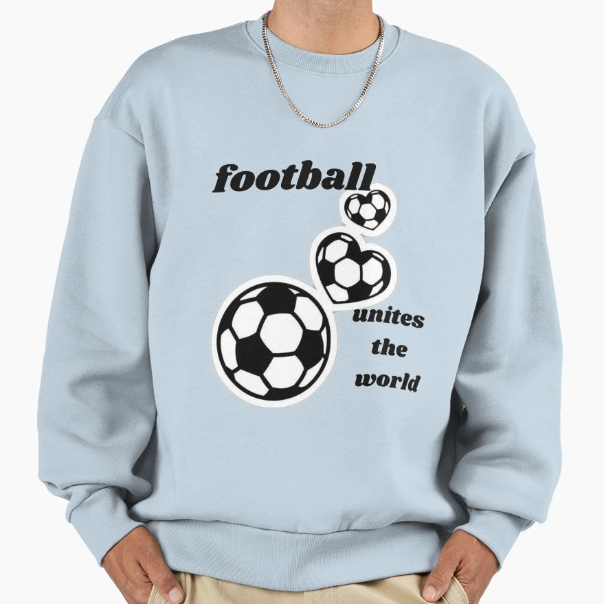 Football Unites World Sweatshirt - Trendy Graphic for Adults - T-Shirt, Sweatshirt, Hoodie