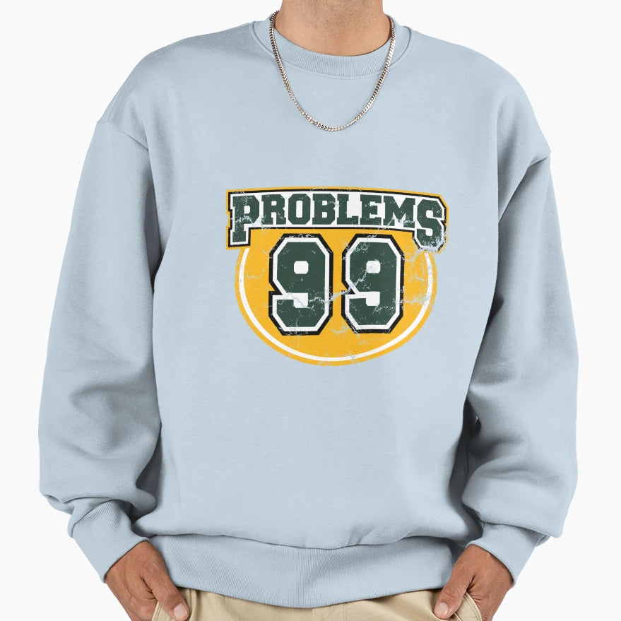 Collegiate 99 Problems Sweatshirt - Casual Everyday Wear Unisex - T-Shirt, Sweatshirt, Hoodie