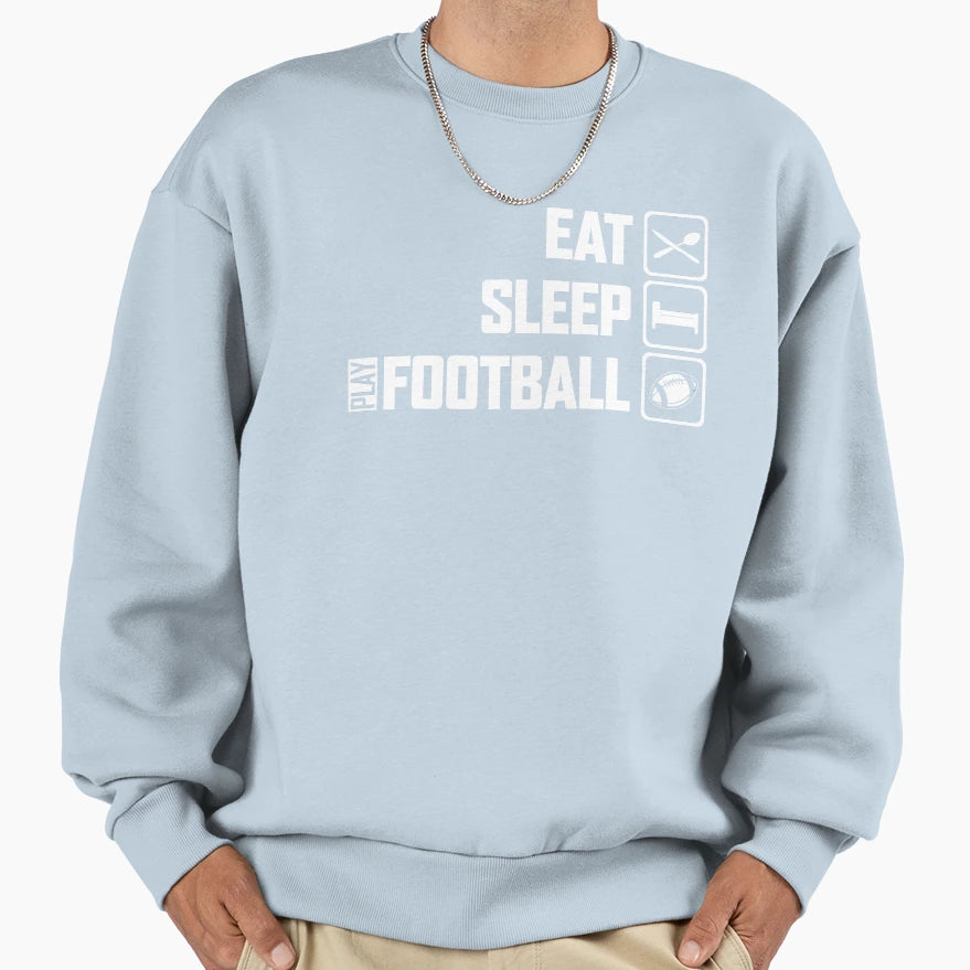 Eat Sleep Play Football Sweatshirt - Aesthetic Graphic for Adults - T-Shirt, Sweatshirt, Hoodie