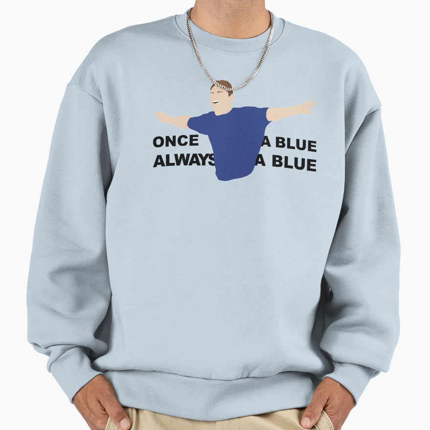 Once Blue Always Blue Sweatshirt - Minimalist Print for Adults - T-Shirt, Sweatshirt, Hoodie