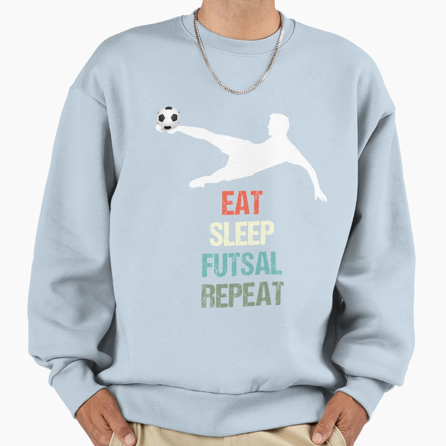 Eat Sleep Futsal Repeat Football Soccer T-Shirt - Trendy Graphic Men Women - T-Shirt, Sweatshirt, Hoodie