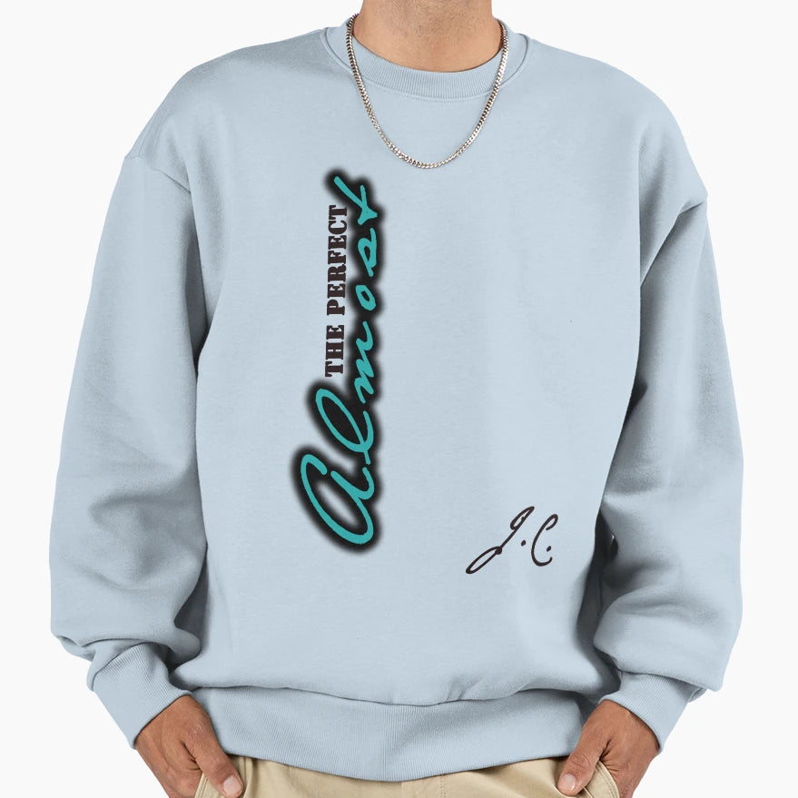 Jc Almost Sweatshirt - Fun Novelty Design for Adults - T-Shirt, Sweatshirt, Hoodie