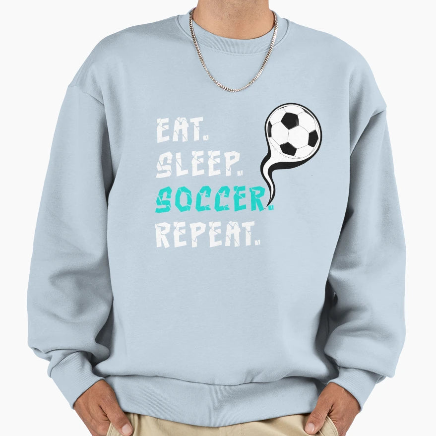 Eat Sleep Soccer Repeat Sweatshirt - Minimalist Print Men Women - T-Shirt, Sweatshirt, Hoodie