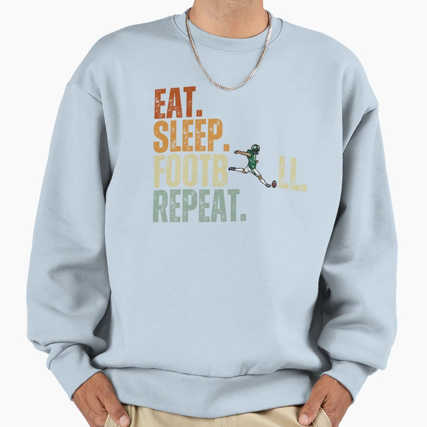 Eat Sleep Football Repeat Football Sweatshirt - Graphic Print for Adults - T-Shirt, Sweatshirt, Hoodie