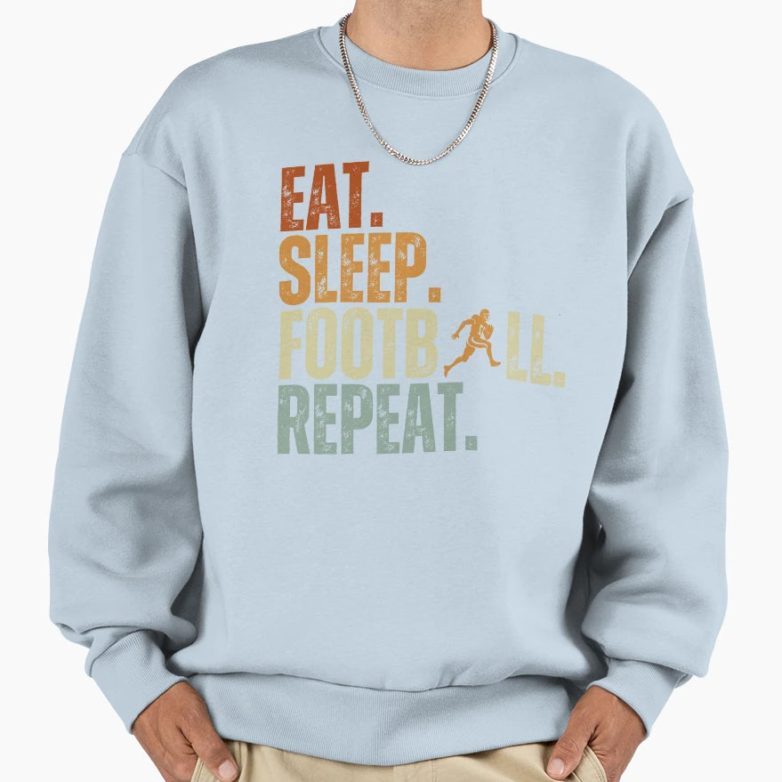 Eat Sleep Football Repeat Gift Sweatshirt - Trendy Graphic for Adults - T-Shirt, Sweatshirt, Hoodie