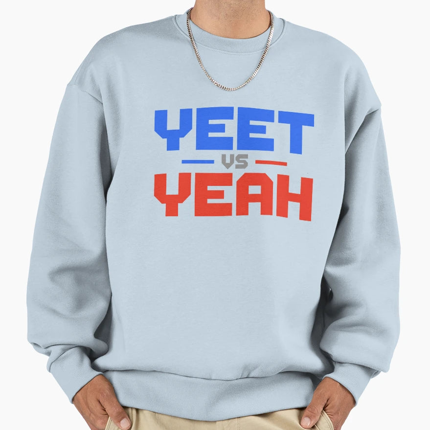 Yeet Vs Yeah Sweatshirt - Custom Art Print for Adults - T-Shirt, Sweatshirt, Hoodie