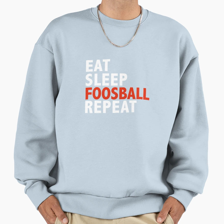 Eat Sleep Foosball Repeat Foosball Sweatshirt - Graphic Print Men Women - T-Shirt, Sweatshirt, Hoodie
