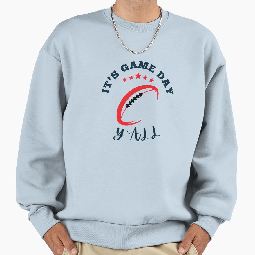 Its Game Day Yall Sweatshirt - Novelty Apparel Unisex - T-Shirt, Sweatshirt, Hoodie