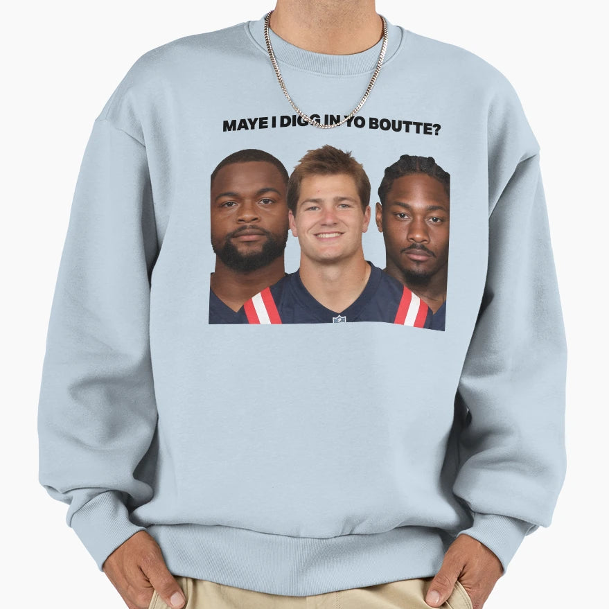 Maye I Digg Yo Boutte Sweatshirt - Aesthetic Graphic Men Women - T-Shirt, Sweatshirt, Hoodie