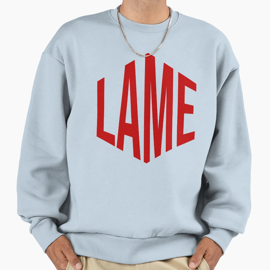 Lame Sweatshirt - Graphic Print for Adults - T-Shirt, Sweatshirt, Hoodie