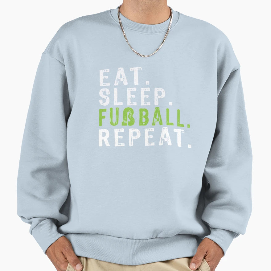 Funny Eat Sleep Fussballrepeat Sweatshirt - Casual Everyday Wear for Adults - T-Shirt, Sweatshirt, Hoodie