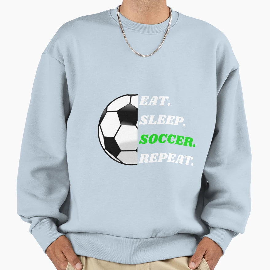 Eat Sleep Soccer Repeat Sweatshirt - Custom Art Print for Adults - T-Shirt, Sweatshirt, Hoodie