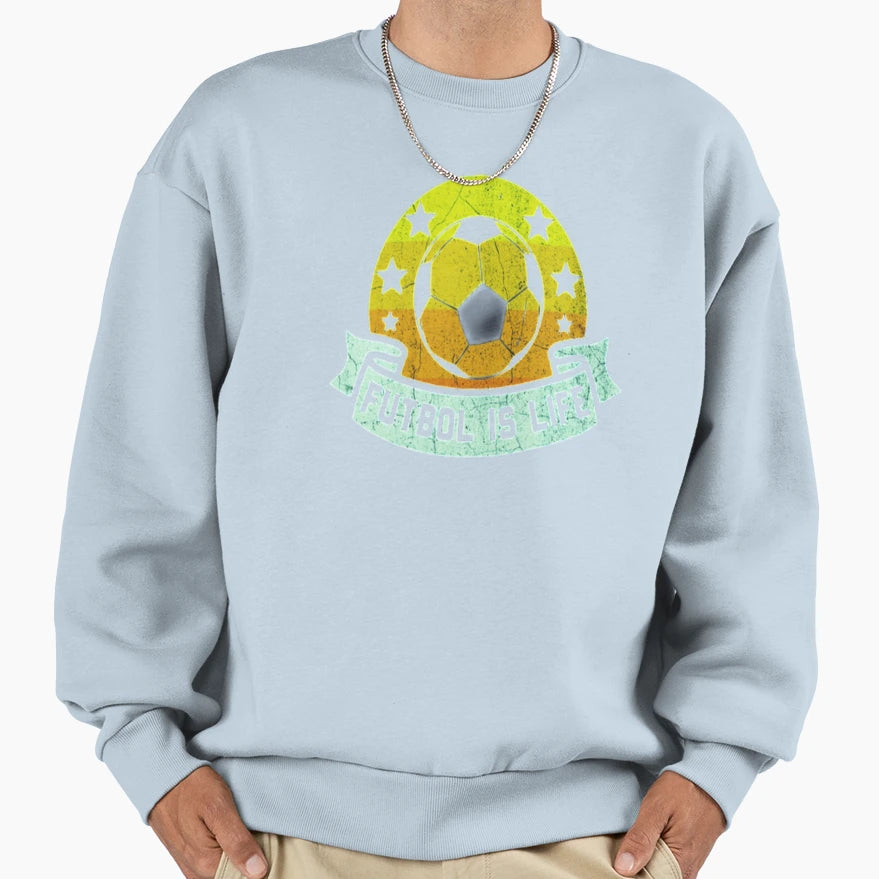 Funny Futbol Is Life Soccer Sweatshirt - Fun Novelty Design for Adults - T-Shirt, Sweatshirt, Hoodie