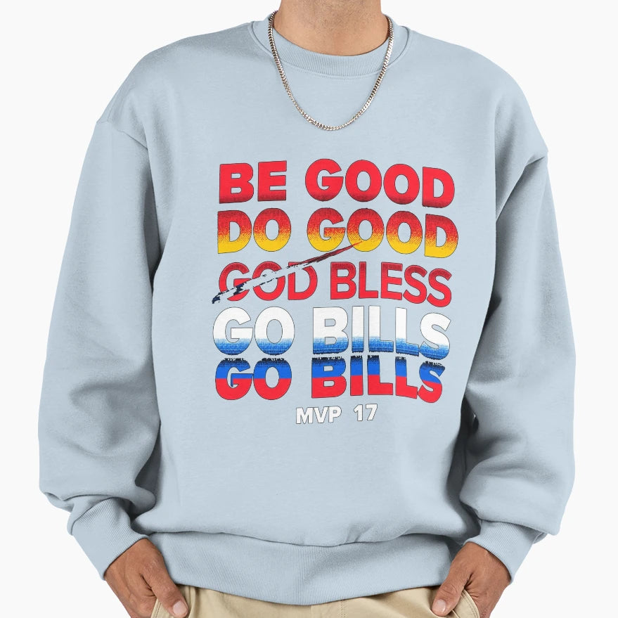 Be Good Do Good God Bless Go Bills Sweatshirt - Unique Graphic for Adults - T-Shirt, Sweatshirt, Hoodie