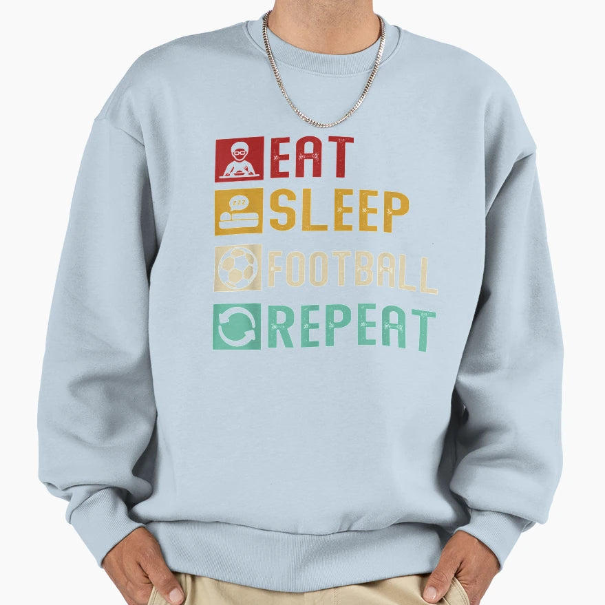 Eat Sleep Repeat Lovers Gift Sweatshirt - Streetwear Style Unisex - T-Shirt, Sweatshirt, Hoodie
