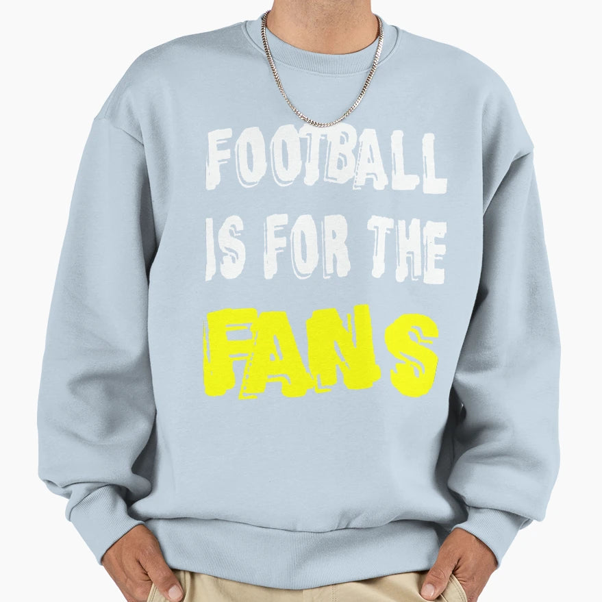 Football Is Fans Sweatshirt - Trendy Graphic for Adults - T-Shirt, Sweatshirt, Hoodie