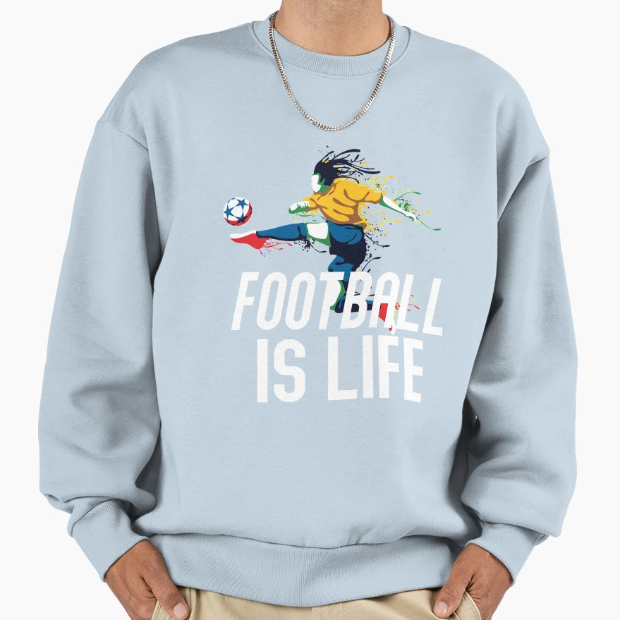 Mens Womens Football Is Life Gifts Sweatshirt - Streetwear Style Unisex - T-Shirt, Sweatshirt, Hoodie