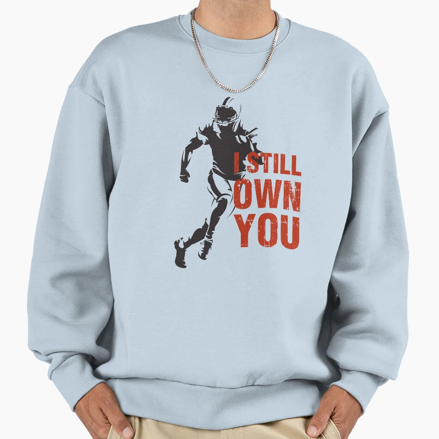 I Still Own You Minimal Sweatshirt - Casual Everyday Wear Unisex - T-Shirt, Sweatshirt, Hoodie