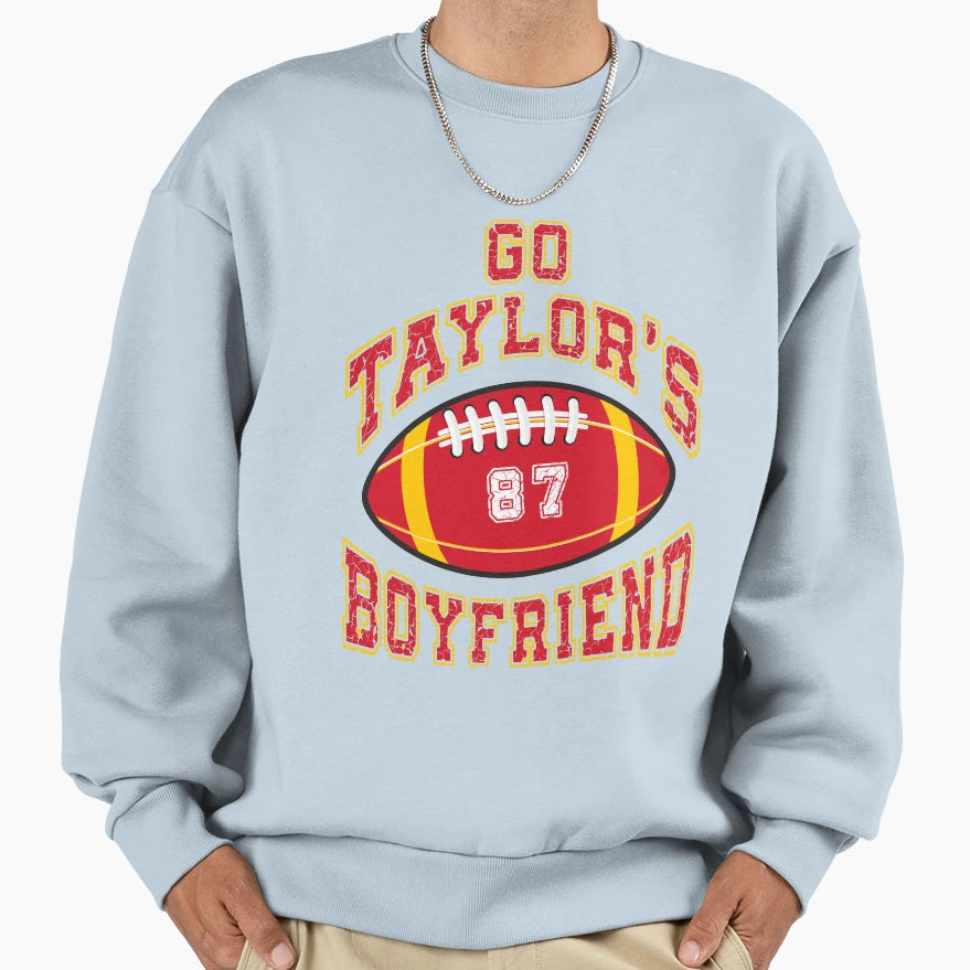 Go Taylors Boyfriend Funny Football Sweatshirt - Novelty Apparel Men Women - T-Shirt, Sweatshirt, Hoodie