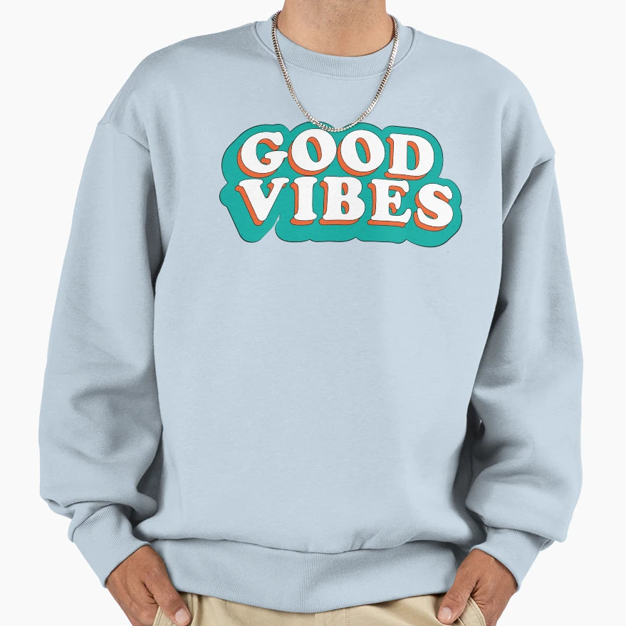 Good Vibes Sweatshirt - Aesthetic Graphic Unisex - T-Shirt, Sweatshirt, Hoodie