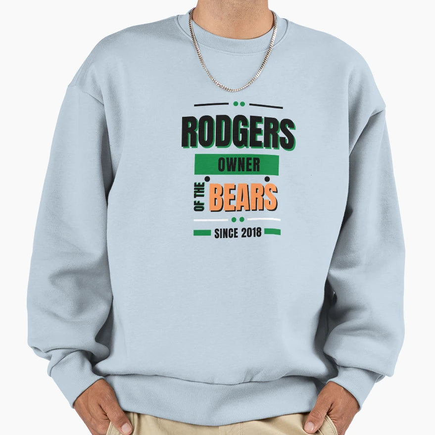 Rodgers Owns Bears Sweatshirt - Novelty Apparel Men Women - T-Shirt, Sweatshirt, Hoodie