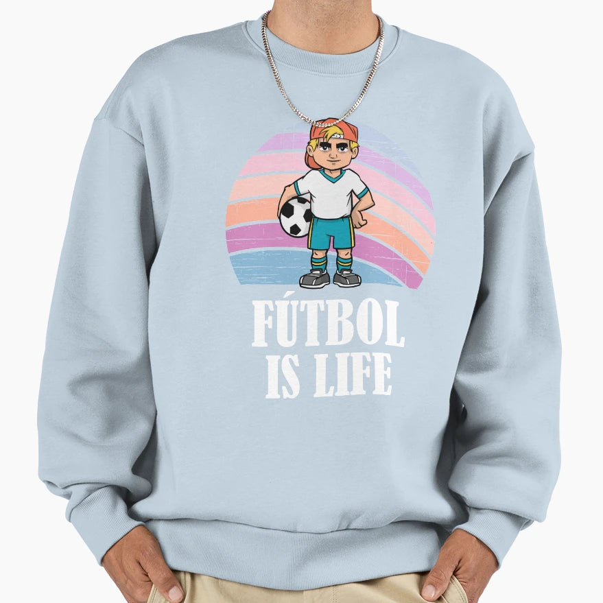Futbol Is Life Soccer Lover Sweatshirt - Fun Novelty Design Unisex - T-Shirt, Sweatshirt, Hoodie