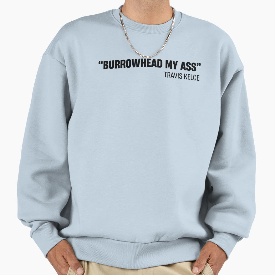 Burrowhead My Ass Sweatshirt - Novelty Apparel for Adults - T-Shirt, Sweatshirt, Hoodie