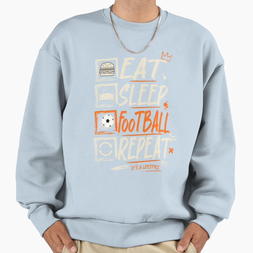 Eat Sleep Football Repeat Streetwear Sweatshirt - Unique Graphic Unisex - T-Shirt, Sweatshirt, Hoodie