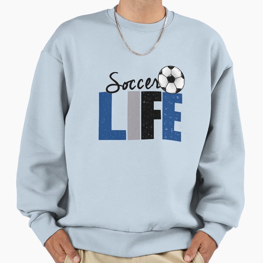 Soccer Life Gift Soccer Lovers Players Sweatshirt - Graphic Print Unisex - T-Shirt, Sweatshirt, Hoodie