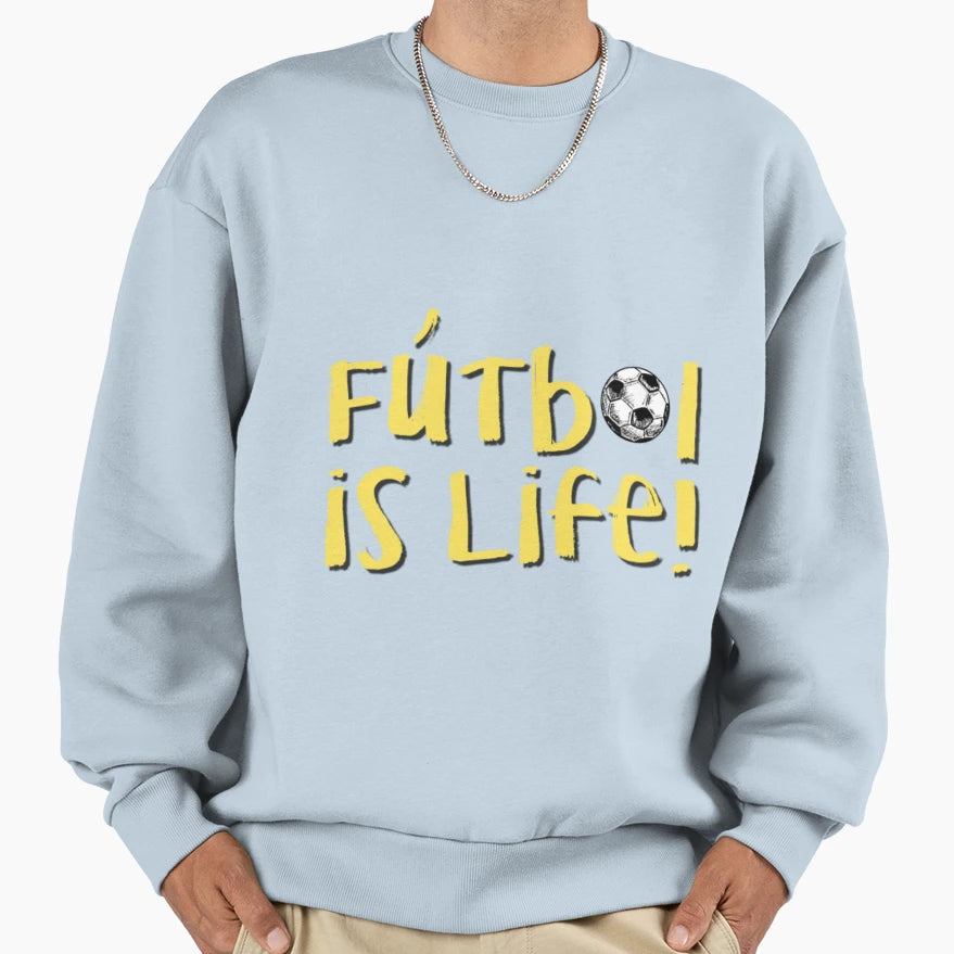 Futbol Is Life 2 Sweatshirt - Casual Everyday Wear Unisex - T-Shirt, Sweatshirt, Hoodie