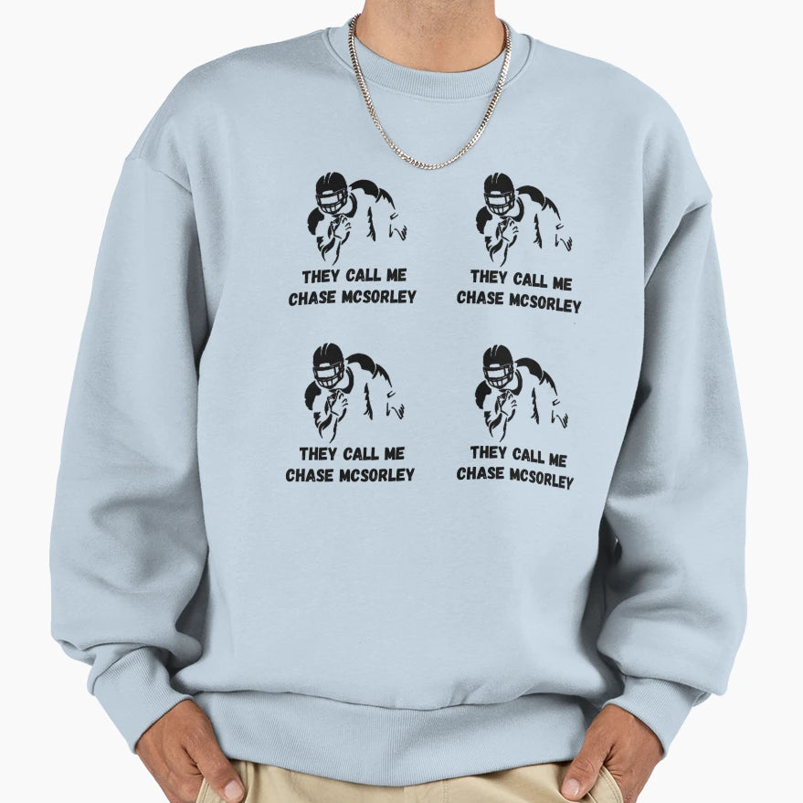 They Call Me Chase Mcsorley Sweatshirt - Casual Everyday Wear for Adults - T-Shirt, Sweatshirt, Hoodie