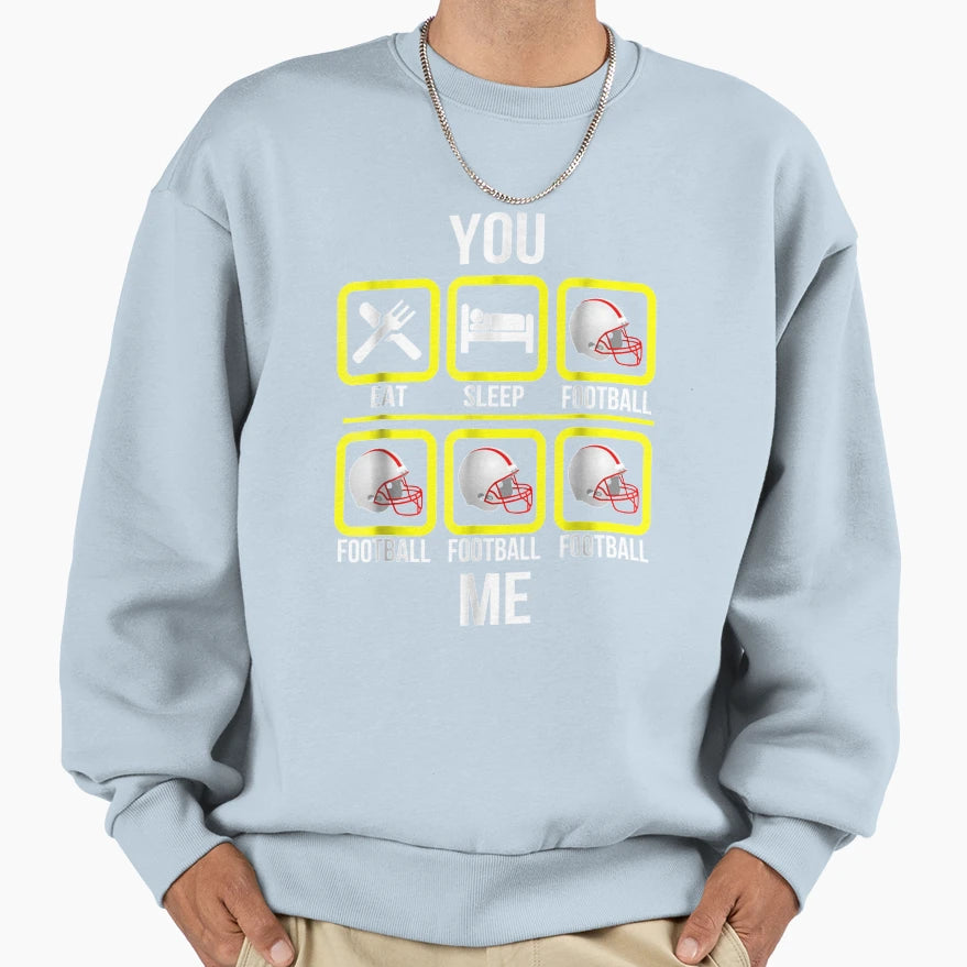 You Eat Sleep Me X3 Sweatshirt - Novelty Apparel for Adults - T-Shirt, Sweatshirt, Hoodie