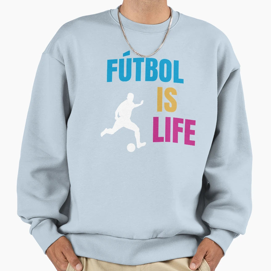 Futbol Is Life Soccer Lover Sweatshirt - Novelty Apparel for Adults - T-Shirt, Sweatshirt, Hoodie