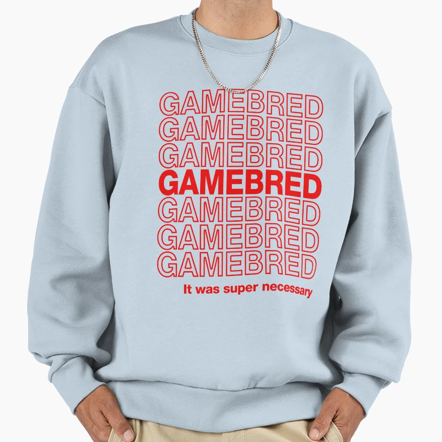 Gamebred Super Necessary Sweatshirt - Fun Novelty Design Unisex - T-Shirt, Sweatshirt, Hoodie