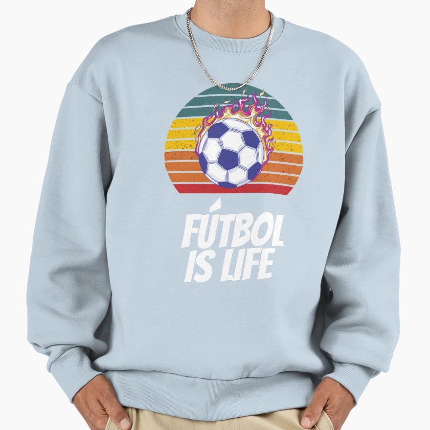 Futbol Is Life Soccer Lover Football Sweatshirt - Trendy Graphic Men Women - T-Shirt, Sweatshirt, Hoodie