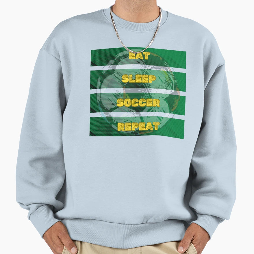 Eat Sleep Soccer Repeat Funny Soccer Sweatshirt - Graphic Print Men Women - T-Shirt, Sweatshirt, Hoodie