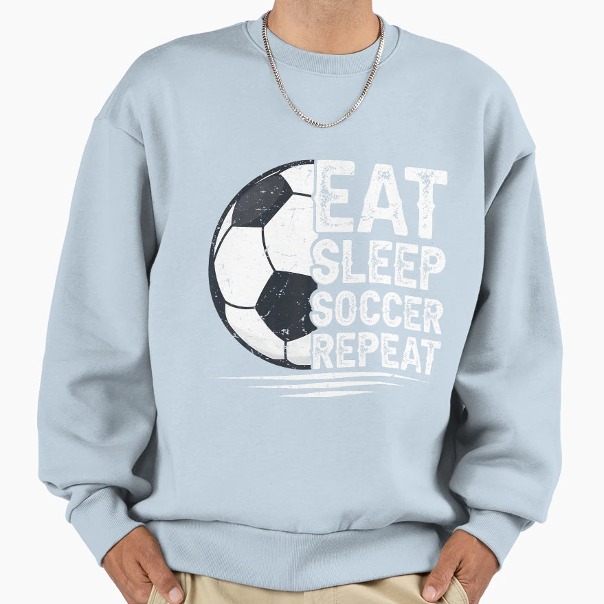 Eat Sleep Soccer Repeat Soccer Player Sweatshirt - Trendy Graphic Unisex - T-Shirt, Sweatshirt, Hoodie