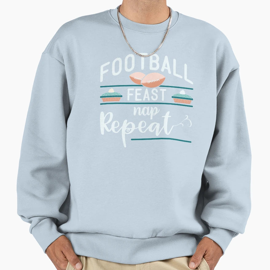 Football Feast Nap Repeat Funny Sweatshirt - Unique Graphic Unisex - T-Shirt, Sweatshirt, Hoodie