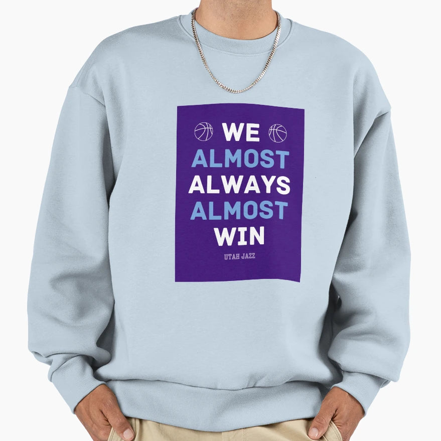 Utah Jazz Basketball We Almost Always Sweatshirt - Minimalist Print Unisex - T-Shirt, Sweatshirt, Hoodie