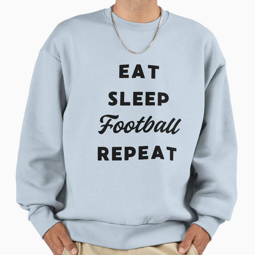 Eat Sleep Football Repeat Funny Gift Sweatshirt - Trendy Graphic Unisex - T-Shirt, Sweatshirt, Hoodie
