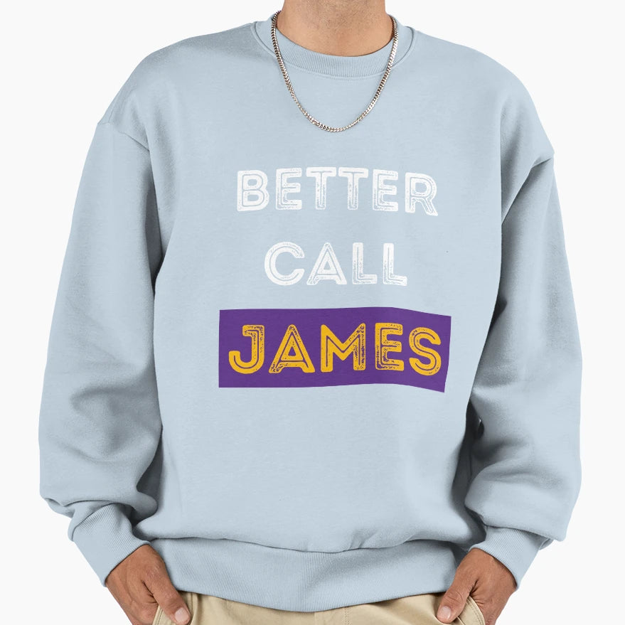 Better Call Lebron James Sweatshirt - Aesthetic Graphic Men Women - T-Shirt, Sweatshirt, Hoodie