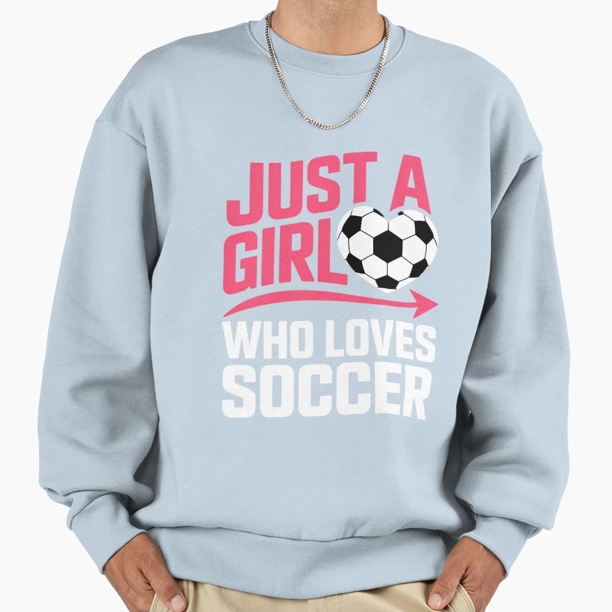 Just Who Loves Soccer Soccer Lover Sweatshirt - Minimalist Print Unisex - T-Shirt, Sweatshirt, Hoodie