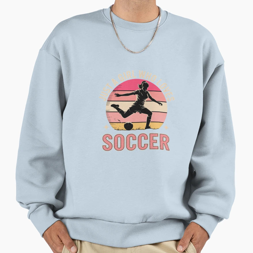 Just Who Loves Soccer Sweatshirt - Fun Novelty Design Unisex - T-Shirt, Sweatshirt, Hoodie