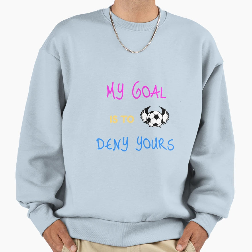 My Goal Is To Deny Yours Soccer Keeper Sweatshirt - Custom Art Print Unisex - T-Shirt, Sweatshirt, Hoodie