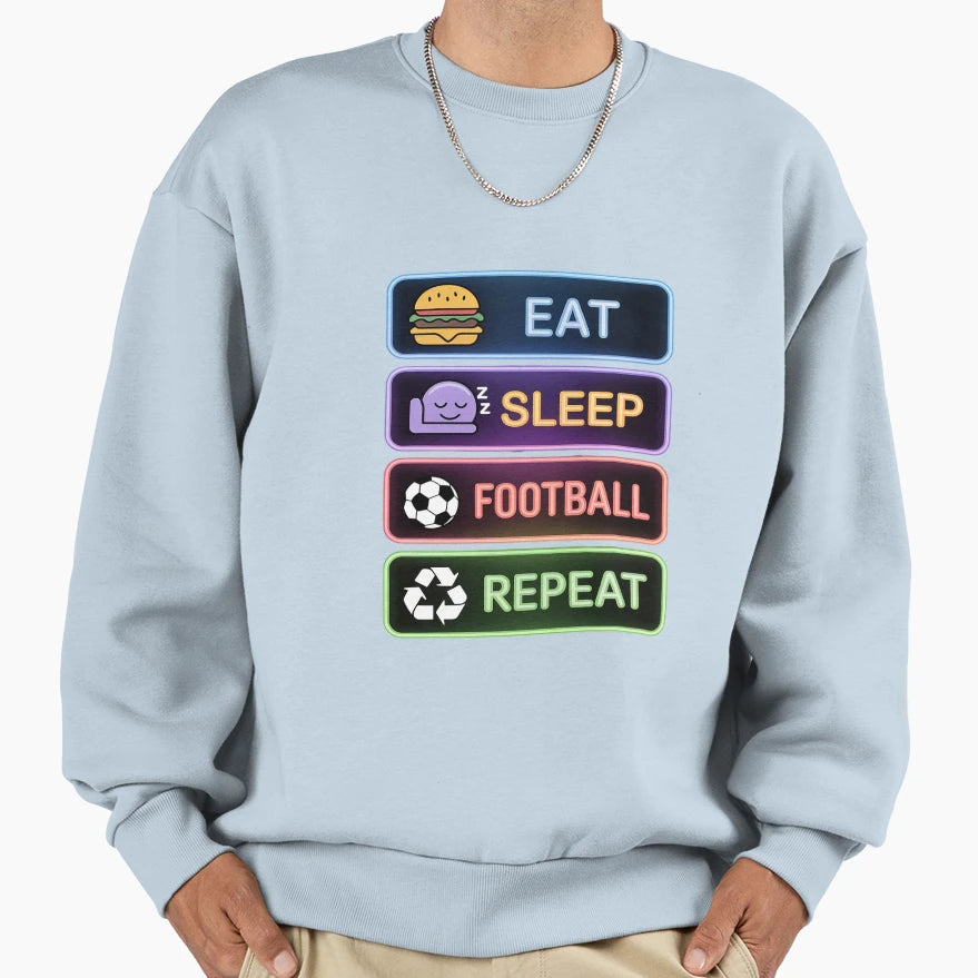 Eat Sleep Football Repeat Funny Sweatshirt - Custom Art Print for Adults - T-Shirt, Sweatshirt, Hoodie